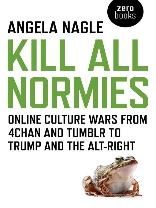 Title details for Kill All Normies by Angela  Nagle - Available
